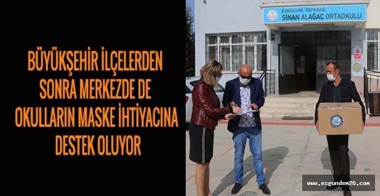 BÜYÜKŞEHİR İLÇELERDEN SONRA MERKEZDE DE OKULLARIN MASKE İHTİYACINA DESTEK OLUYOR