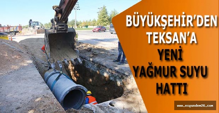 BÜYÜKŞEHİR’DEN TEKSAN’A YENİ YAĞMUR SUYU HATTI