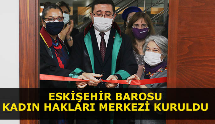 ESKİŞEHİR BAROSU KADIN HAKLARI MERKEZİ KURULDU