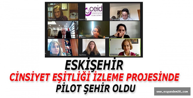 ESKİŞEHİR  CİNSİYET EŞİTLİĞİ İZLEME PROJESİNDE  PİLOT ŞEHİR OLDU