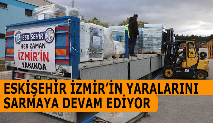 ESKİŞEHİR İZMİR’İN YARALARINI SARMAYA DEVAM EDİYOR