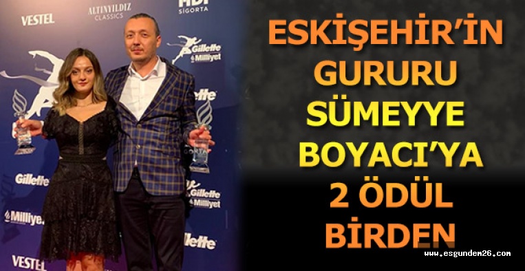 ESKİŞEHİR’İN GURURU SÜMEYYE BOYACI’YA 2 ÖDÜL BİRDEN