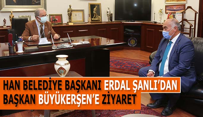 HAN BELEDİYE BAŞKANI ERDAL ŞANLI’DAN BAŞKAN BÜYÜKERŞEN’E ZİYARET