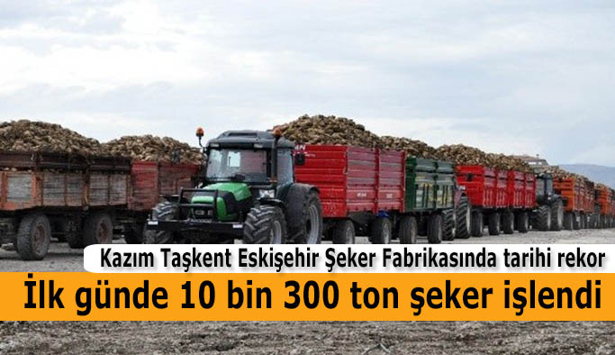 Kazım Taşkent Eskişehir Şeker Fabrikasında tarihi rekor