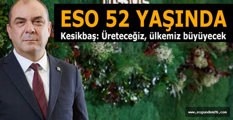 Kesikbaş'tan ESO'nun 52'nci yılı mesajı