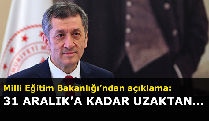 OKULLAR 31 ARALIK’A KADAR UZAKTAN EĞİTİM VERECEK