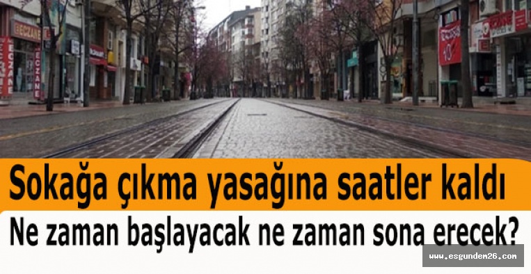 Sokağa çıkma yasağına saatler kaldı