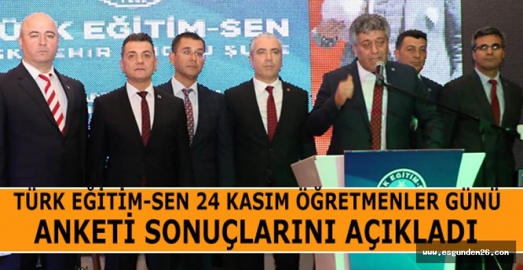 TÜRK EĞİTİM-SEN 24 KASIM ÖĞRETMENLER GÜNÜ ANKETİ SONUÇLARINI AÇIKLADI