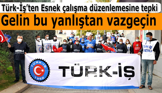 Türk-İş: Esnek çalışma düzenlemesinden vazgeçilsin