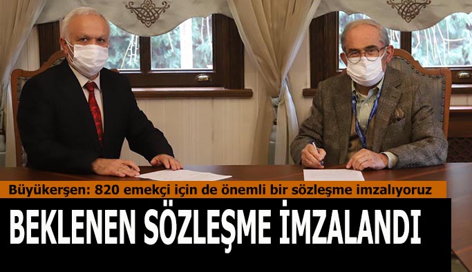 820 EMEKÇİNİN YÜZÜNÜ GÜLDÜREN  SÖZLEŞME İMZALANDI