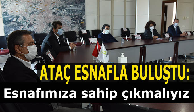 Başkan Ataç esnaf temsilcileriyle buluştu