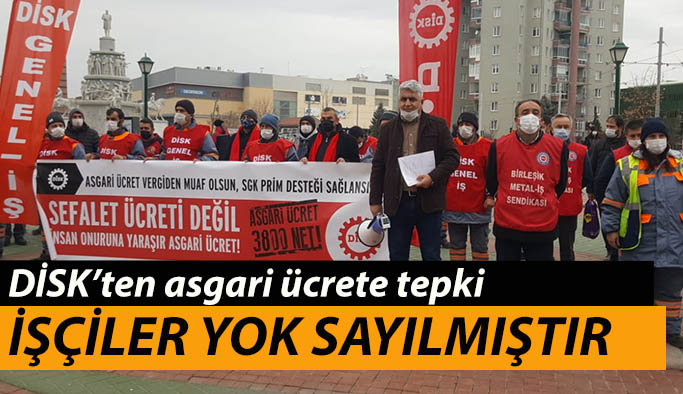 DİSK: İŞÇİLER YOK SAYILMIŞTIR