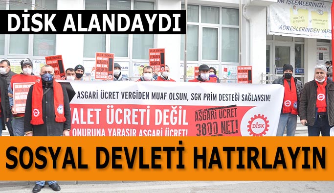 DİSK: SOSYAL DEVLETİ HATIRLAYIN