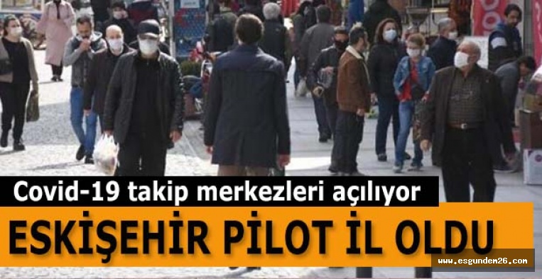 ESKİŞEHİR’DE Covid-19 takip merkezi açılıyor