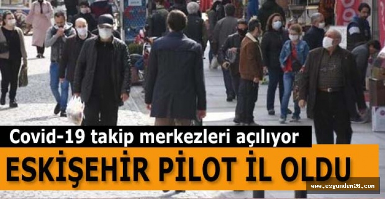 ESKİŞEHİR’DE  Covid-19 takip merkezi açılıyor