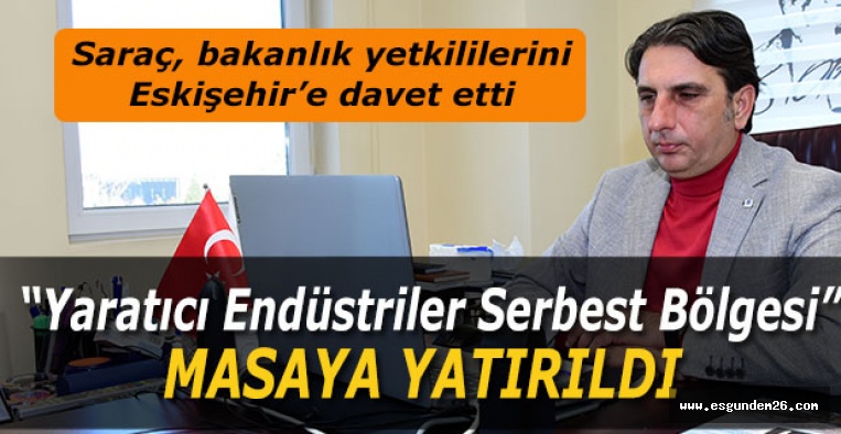 ESKİŞEHİR’E YARATICI ENDÜSTRİLER SERBEST BÖLGESİ GELİYOR