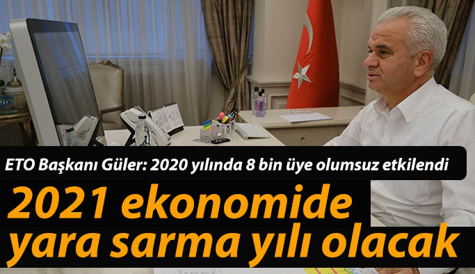 ETO BAŞKANI GÜLER’DEN 2020 YILINI DEĞERLENDİRDİ