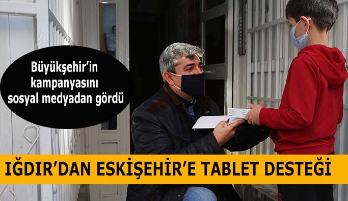 IĞDIR’DA YAŞAYAN HAYIRSEVER VATANDAŞTAN ESKİŞEHİR’E TABLET DESTEĞİ