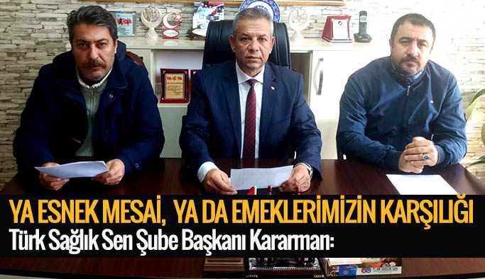 KARARMAN: YA ESNEK MESAİ,  YA DA EMEKLERİMİZİN KARŞILIĞI