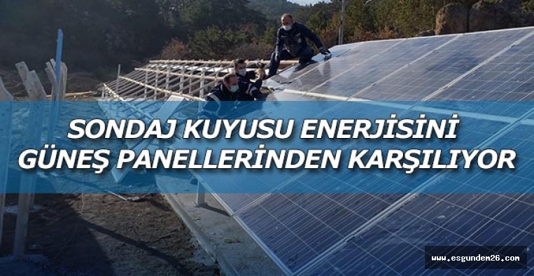 SONDAJ KUYUSU ENERJİSİNİ GÜNEŞ PANELLERİNDEN KARŞILIYOR