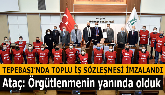 TEPEBAŞI’NDA TOPLU İŞ SÖZLEŞMESİ İMZALANDI