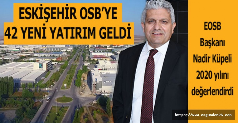 2020 YILINDA ESKİŞEHİR OSB’YE 42 YENİ YATIRIM GELDİ