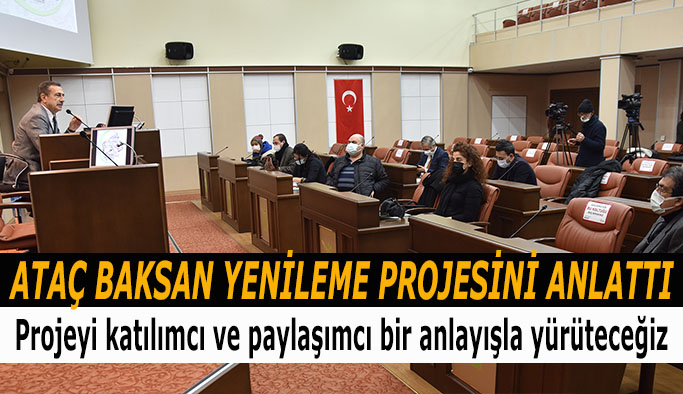 ATAÇ BAKSAN YENİLEME PROJESİNİ ANLATTI