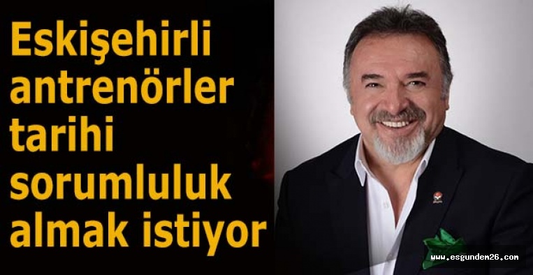 BİNGÖL: ESKİŞEHİRLİ ANTRENÖRLERE ÖNCELİK VERİN