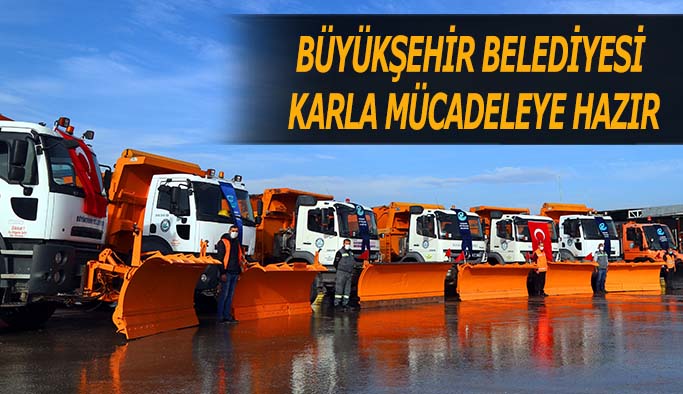 BÜYÜKŞEHİR BELEDİYESİ KARLA MÜCADELEYE HAZIR