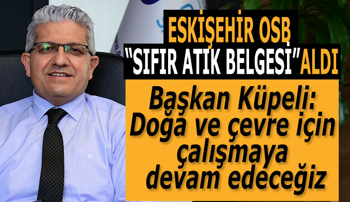 ESKİŞEHİR OSB “SIFIR ATIK BELGESİ”ALDI