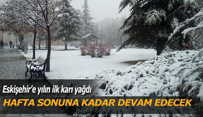 Eskişehir’e yılın ilk karı yağdı