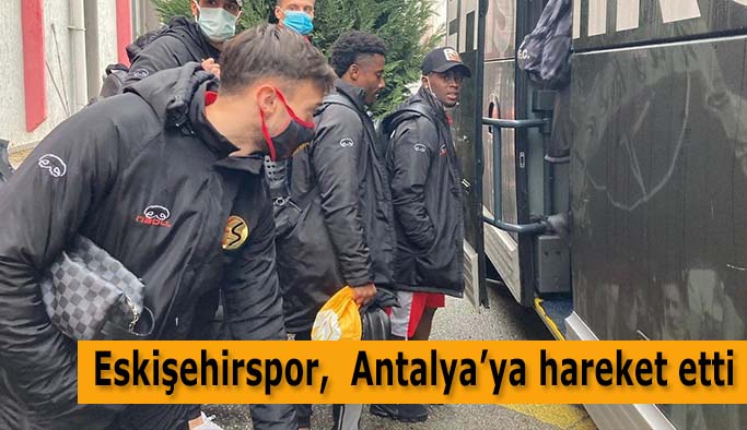 Eskişehirspor, devre arası kampı için Antalya’ya hareket etti