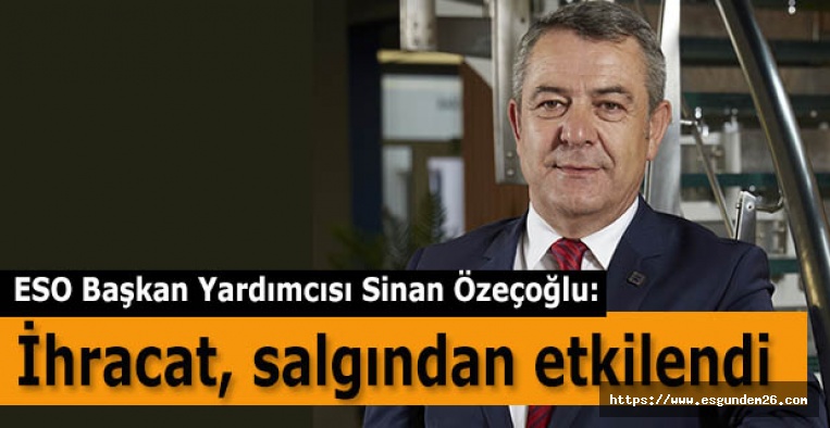 Özeçoğlu: İhracat, salgından etkilendi