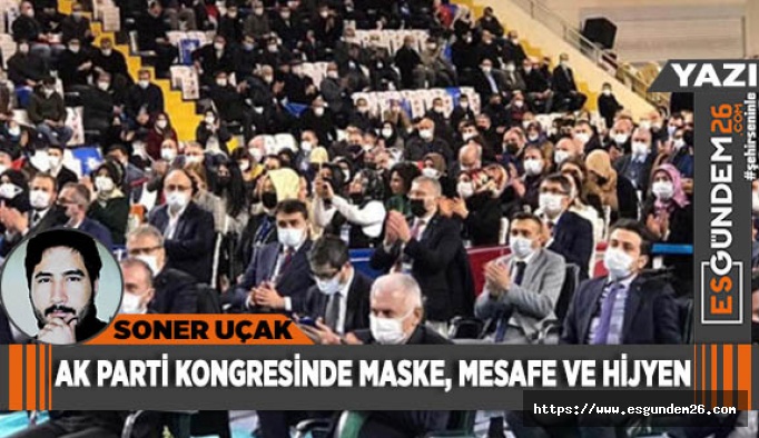 AK PARTİ KONGRESİNDE MASKE, MESAFE VE HİJYEN