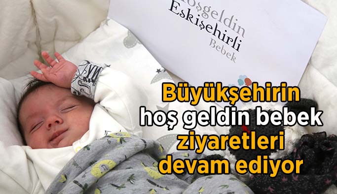 Büyükşehirin hoş geldin bebek ziyaretleri devam ediyor