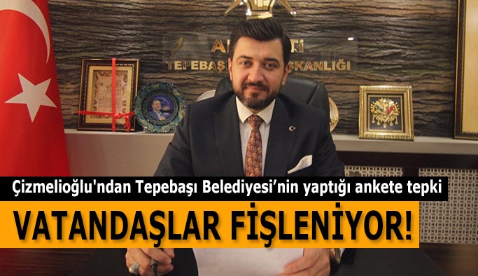 Çizmelioğlu'ndan Tepebaşı Belediyesi’nin yaptığı ankete tepki