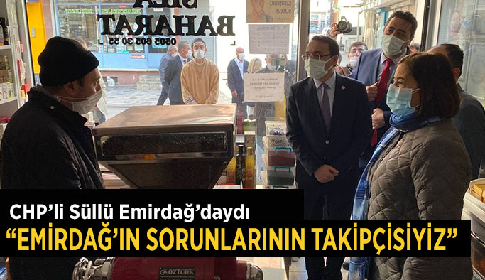 “EMİRDAĞ’IN SORUNLARININ TAKİPÇİSİYİZ”