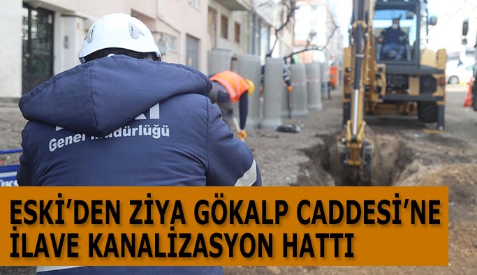 ESKİ’DEN ZİYA GÖKALP CADDESİ’NE İLAVE KANALİZASYON HATTI