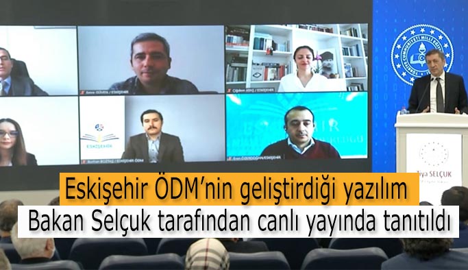 Eskişehir ÖDM’nin geliştirildiği yazılım Bakan Selçuk tarafından canlı yayında tanıtıldı