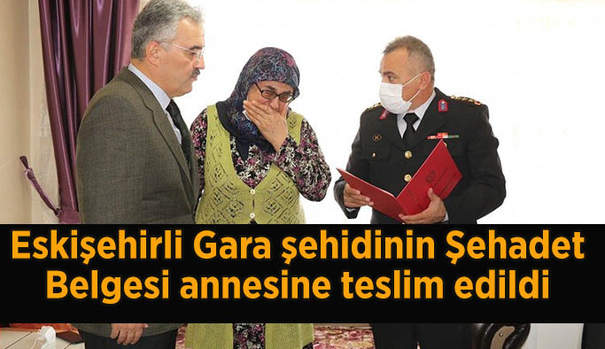 Eskişehirli Gara şehidinin Şehadet Belgesi annesine teslim edildi
