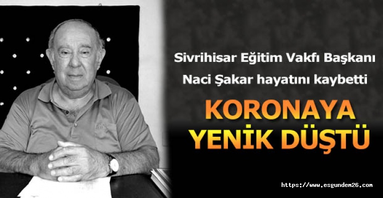 Naci Şakar hayatını kaybetti