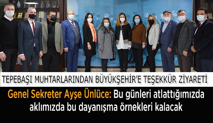 TEPEBAŞI MUHTARLARINDAN  BÜYÜKŞEHİR’E TEŞEKKÜR ZİYARETİ