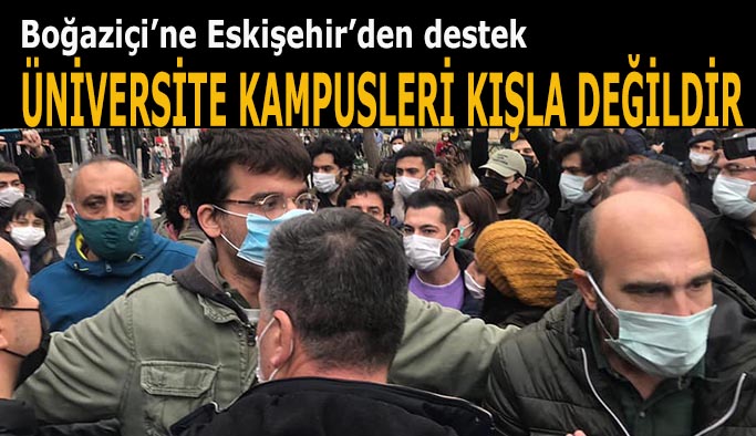 "ÜNİVERSİTE KAMPÜSLERİ KIŞLA DEĞİLDİR"