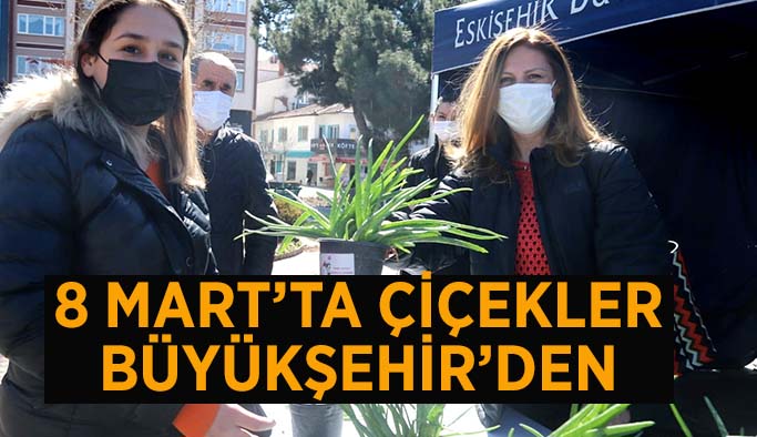 8 Mart’ta çiçekler Büyükşehir’den