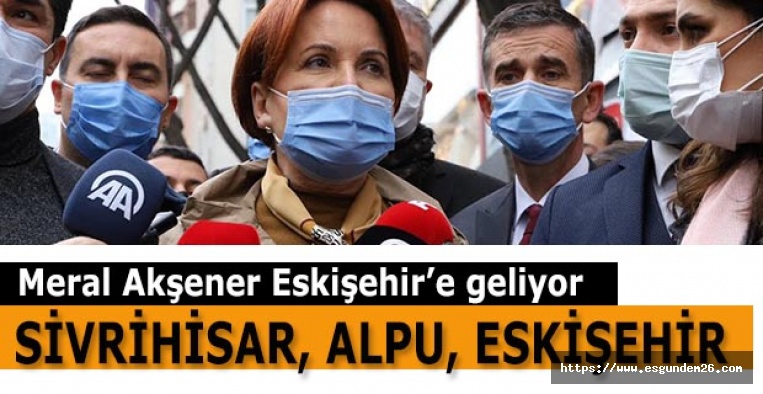 AKŞENER ESKİŞEHİR'E GELİYOR