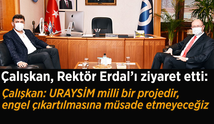 Çalışkan: URAYSİM milli bir projedir, engel çıkartılmasına müsade etmeyeceğiz