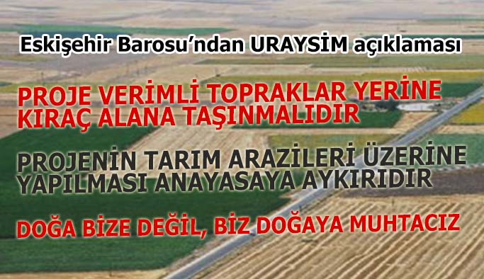 Eskişehir Barosu: URAYSİM bu haliyle Alpu Ovası’nın tarımsal bütünlüğünü bozacaktı