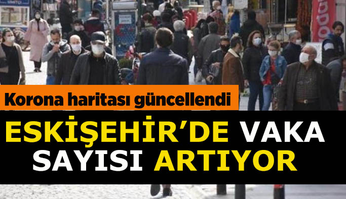 Eskişehir'deki vaka sayılarında büyük artış