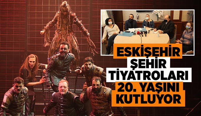Eskişehir Şehir Tiyatroları 20. yaşını kutluyor