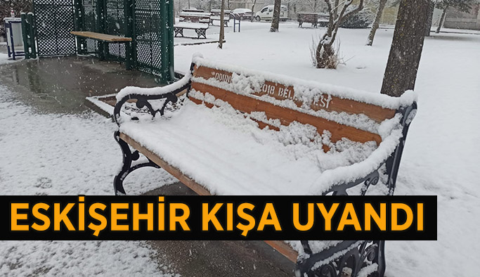 Eskişehir’de dün yazdı bugün kış